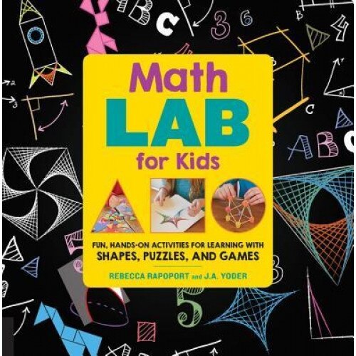 Math Lab for Kids: Fun, Hands-On Activities for Learning with Shapes, Puzzles, and Games, Rebecca Rapoport (Author)
