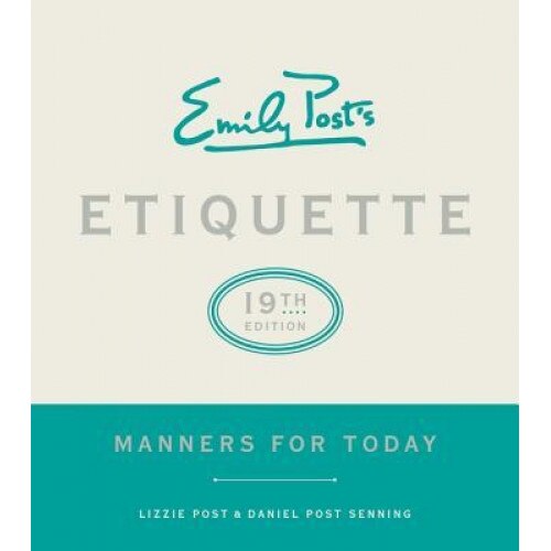 Emily Post's Etiquette, 19th Edition, Peggy Post (Author)