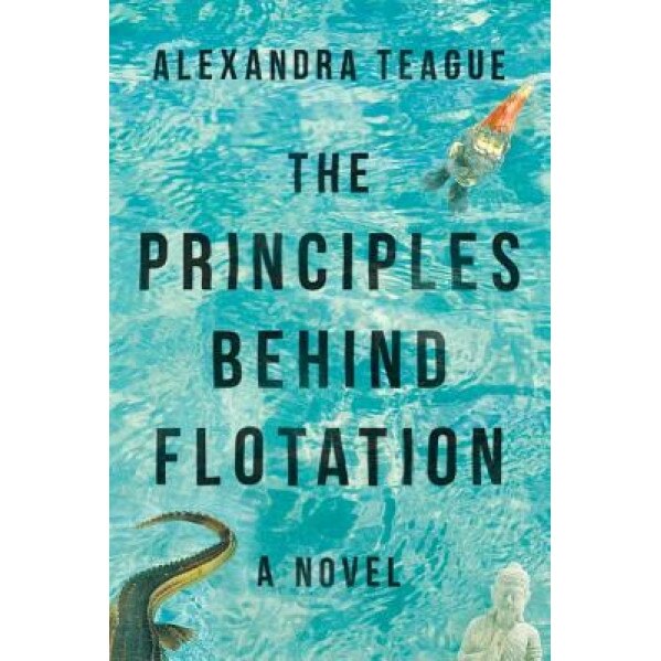 The Principles Behind Flotation, Alexandra Teague (Author)