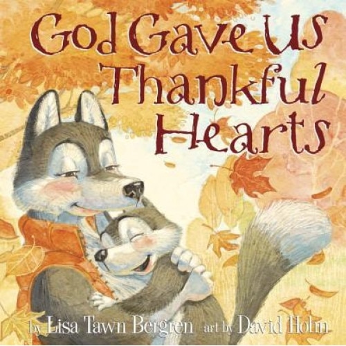 God Gave Us Thankful Hearts, Lisa Tawn Bergren (Author)
