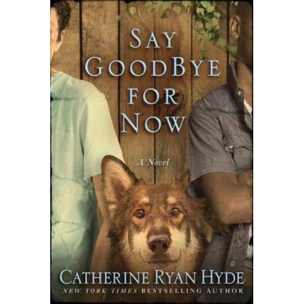 Say Goodbye for Now, Catherine Ryan Hyde (Author)