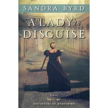 A Lady in Disguise, Sandra Byrd (Author) A Lady in Disguise, Sandra Byrd (Author)