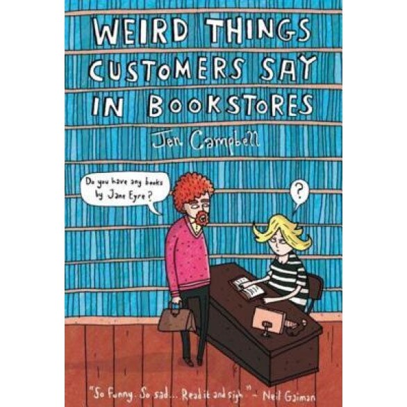 Weird Things Customers Say in Bookstores, Jennifer Campbell (Author)