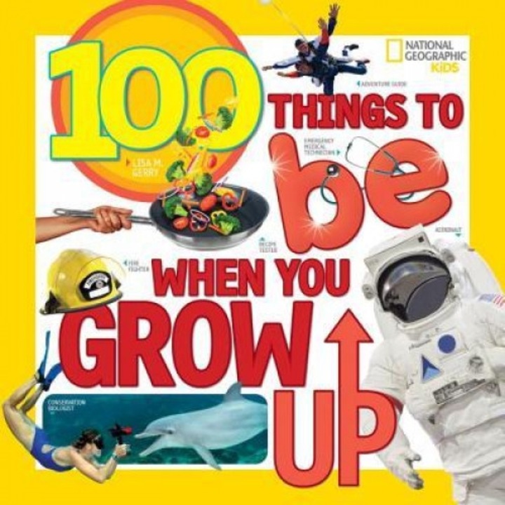 100 Things to Be When You Grow Up, Lisa Gerry (Author)