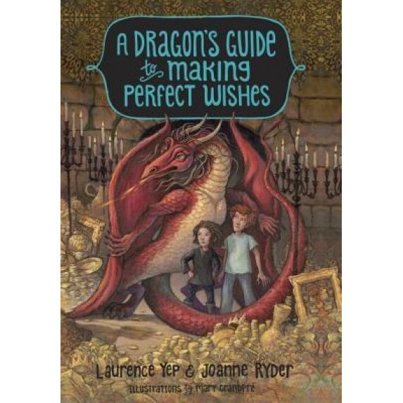 A Dragon's Guide to Making Perfect Wishes, Laurence Yep (Author)