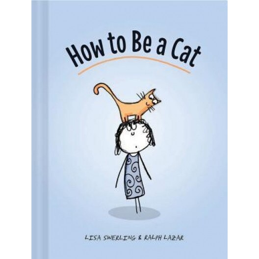 How to Be a Cat, Lisa Swerling (Author)