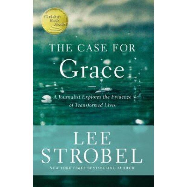 The Case for Grace: A Journalist Explores the Evidence of Transformed Lives, Lee Strobel (Author)