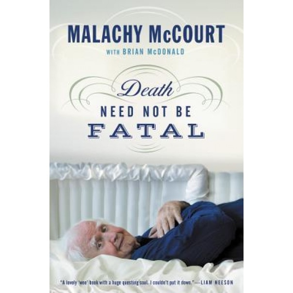 Death Need Not Be Fatal, Malachy McCourt (Author)