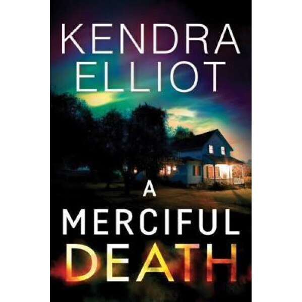 A Merciful Death, Kendra Elliot (Author)
