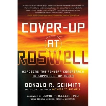 Cover-Up at Roswell: Exposing the 70-Year Conspiracy to Suppress the Truth - Donald Schmitt (Author) Cover-Up at Roswell: Exposing the 70-Year Conspiracy to Suppress the Truth - Donald Schmitt (Author)