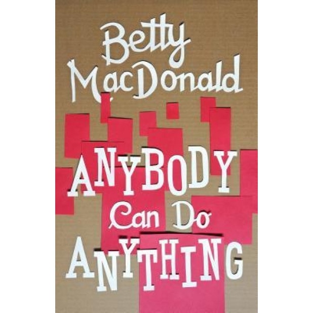Anybody Can Do Anything, Betty MacDonald (Author)