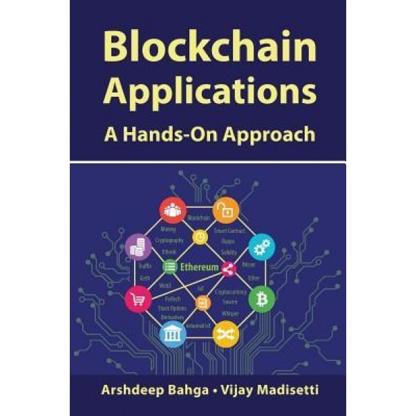 Blockchain Applications: A Hands-On Approach, Arshdeep Bahga (Author)