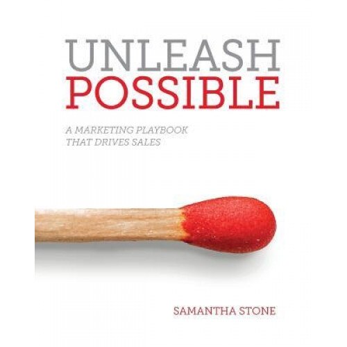 Unleash Possible: A Marketing Playbook That Drives B2B Sales - Samantha Stone (Author)