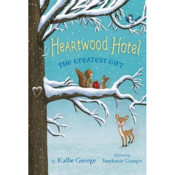 Heartwood Hotel, Book 2 the Greatest Gift, Kallie George (Author)