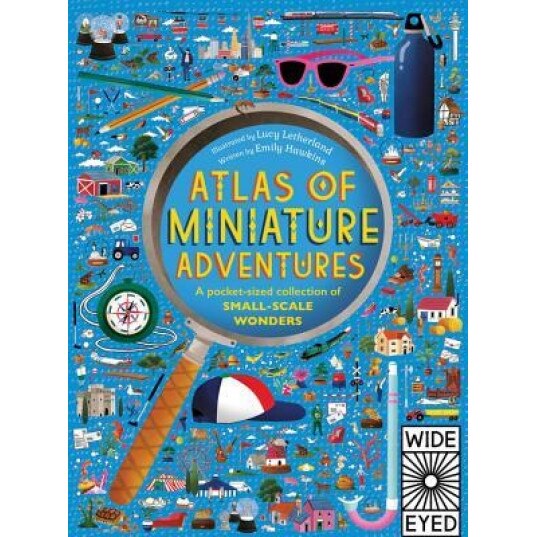 Atlas of Miniature Adventures: A Pocket-Sized Collection of Small-Scale Wonders, Emily Hawkins (Author)