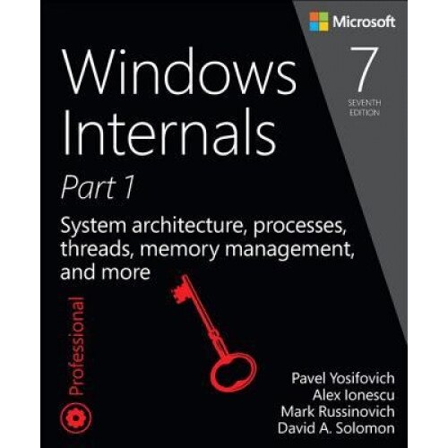 Windows Internals, Part 1: System Architecture, Processes, Threads, Memory Management, and More - Brian Catlin (Author)