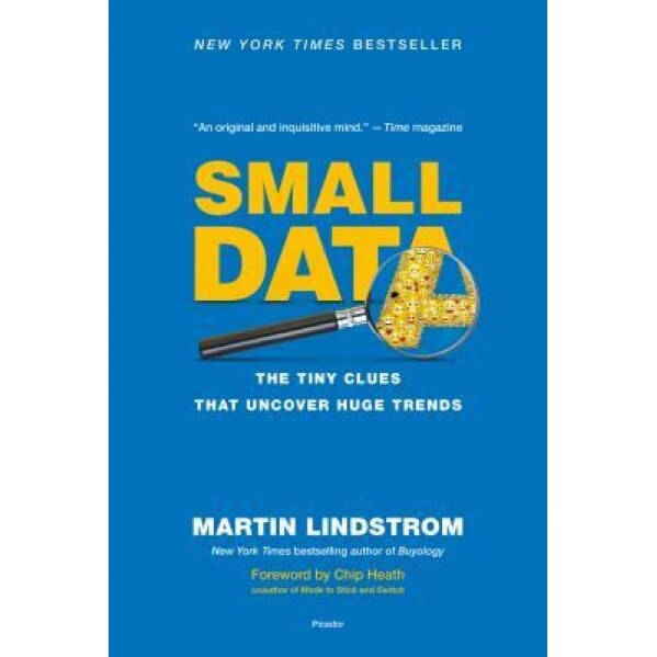 Small Data: The Tiny Clues That Uncover Huge Trends - Martin Lindstrom (Author)