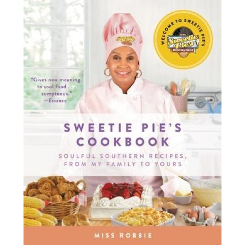 Sweetie Pie's Cookbook: Soulful Southern Recipes, from My Family to Yours, Robbie Montgomery (Author)
