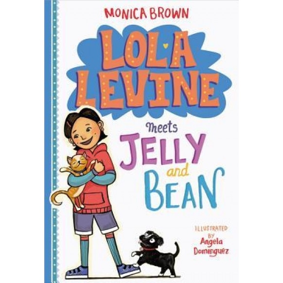 Lola Levine Meets Jelly and Bean, Monica Brown (Author)