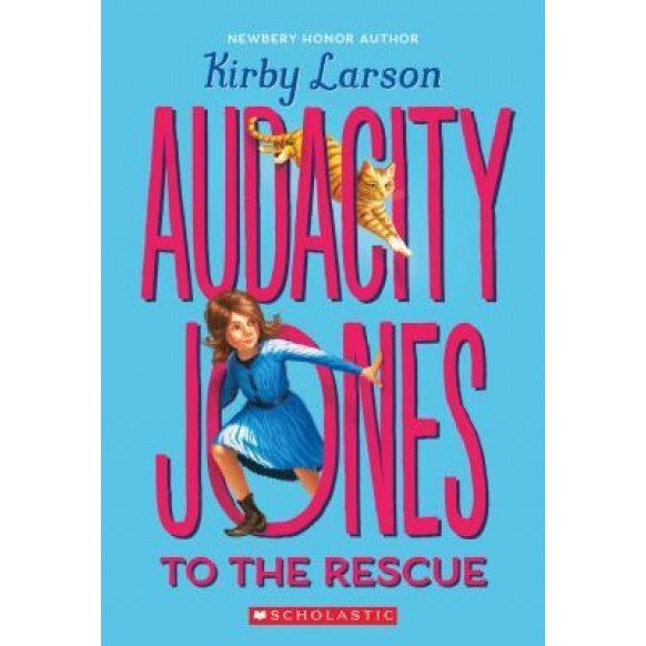 Audacity Jones to the Rescue (Audacity Jones #1), Kirby Larson (Author)