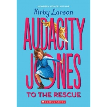 Audacity Jones to the Rescue (Audacity Jones #1), Kirby Larson (Author) Audacity Jones to the Rescue (Audacity Jones #1), Kirby Larson (Author)