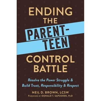 Ending the Parent-Teen Control Battle: Resolve the Power Struggle and Build Trust, Responsibility, and Respect, Neil D. Brown (Author) Ending the Parent-Teen Control Battle: Resolve the Power Struggle and Build Trust, Responsibility, and Respect, Neil D. Brown (Author)