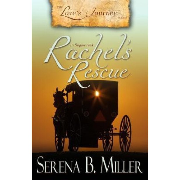 Love's Journey in Sugarcreek: Rachel's Rescue, Serena B. Miller (Author)