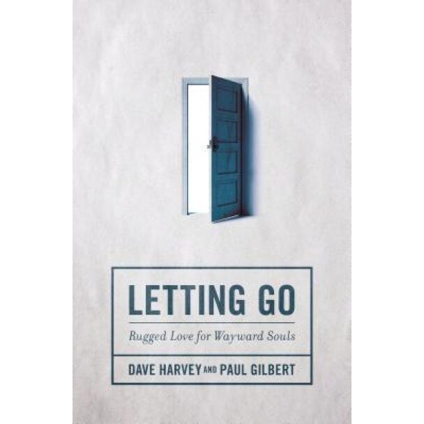 Letting Go: Rugged Love for Wayward Souls, Dave Harvey (Author)