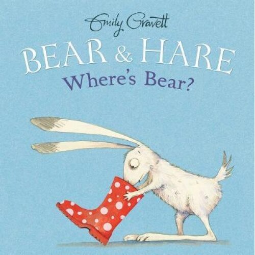 Bear & Hare -- Where's Bear?, Emily Gravett (Author)