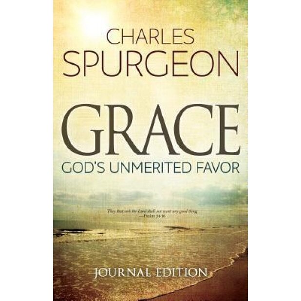 Grace: God's Unmerited Favor, Charles H. Spurgeon (Author)