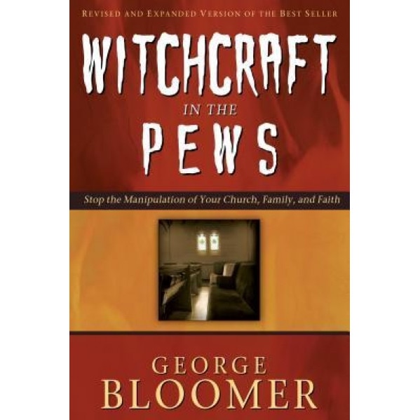 Witchcraft in the Pews, George Bloomer (Author)