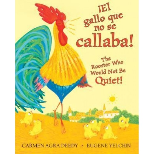 El Gallo Que No Se Callaba! / The Rooster Who Would Not Be Quiet!, Carmen Agra Deedy (Author)
