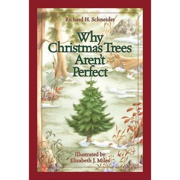 Why Christmas Trees Aren't Perfect, Richard H. Schneider (Author) Why Christmas Trees Aren't Perfect, Richard H. Schneider (Author)