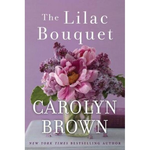The Lilac Bouquet, Carolyn Brown (Author)