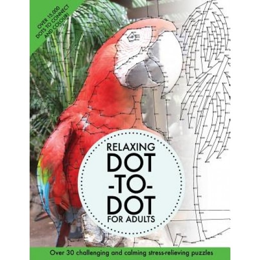Relaxing Dot-To-Dot for Adults: Over 30 Challenging and Calming Stress-Relieving Puzzles, Clarity Media (Author)