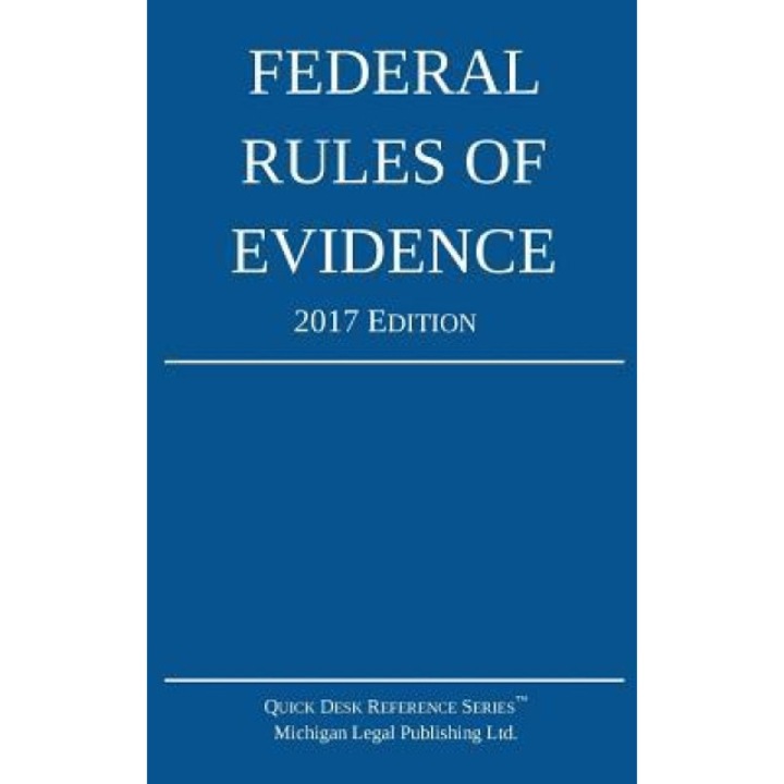 Federal Rules of Evidence; 2017 Edition, Michigan Legal Publishing Ltd (Author)