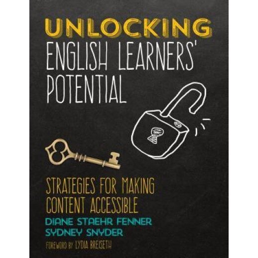 Unlocking English Learners' Potential: Strategies for Making Content Accessible, Diane Staehr Fenner (Author)
