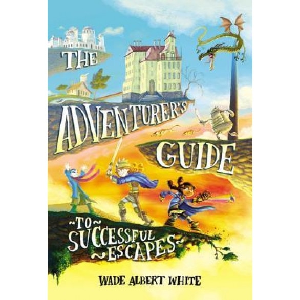 The Adventurer's Guide to Successful Escapes, Wade Albert White (Author)