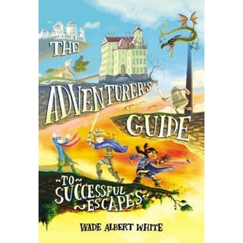 The Adventurer's Guide to Successful Escapes, Wade Albert White (Author) The Adventurer's Guide to Successful Escapes, Wade Albert White (Author)