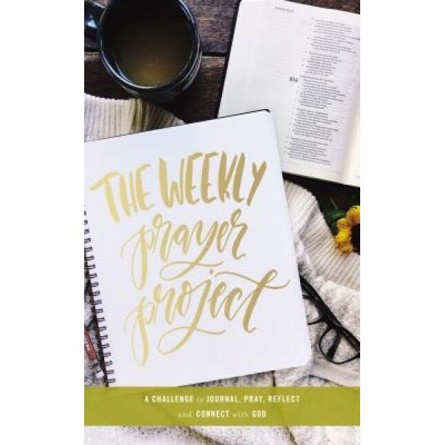 The Weekly Prayer Project: A Challenge to Journal, Pray, Reflect, and Connect with God, Zondervan (Author)