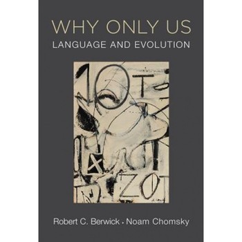 Why Only Us: Language and Evolution, Robert C. Berwick (Author) Why Only Us: Language and Evolution, Robert C. Berwick (Author)
