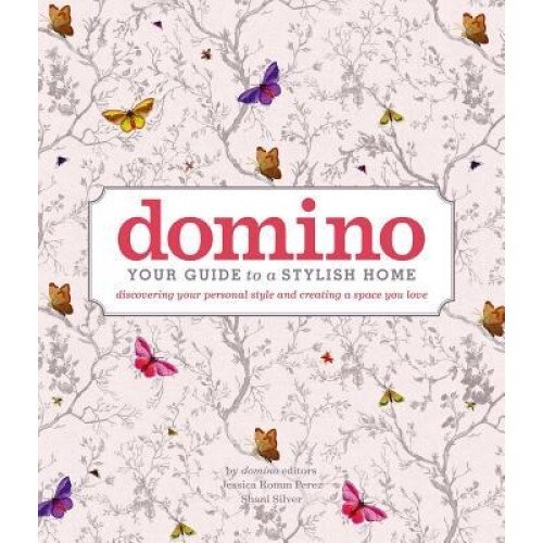 Domino: Your Guide to a Stylish Home, Editors of Domino (Author)