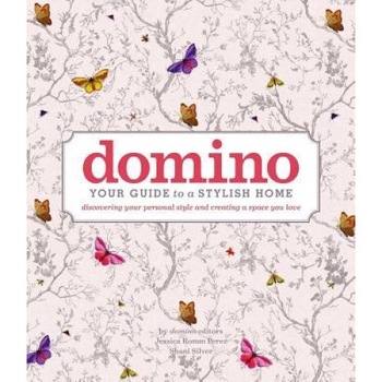 Domino: Your Guide to a Stylish Home, Editors of Domino (Author) Domino: Your Guide to a Stylish Home, Editors of Domino (Author)