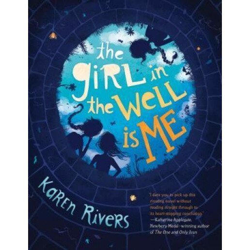 The Girl in the Well Is Me, Karen Rivers (Author)