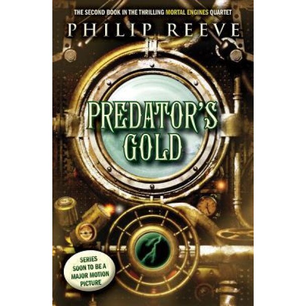 Predator's Gold (Mortal Engines, Book 2), Philip Reeve (Author)