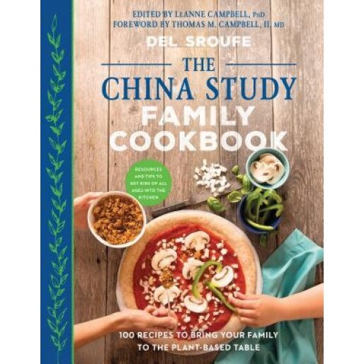 The China Study Family Cookbook: 100 Recipes to Bring Your Family to the Plant-Based Table, del Sroufe (Author)