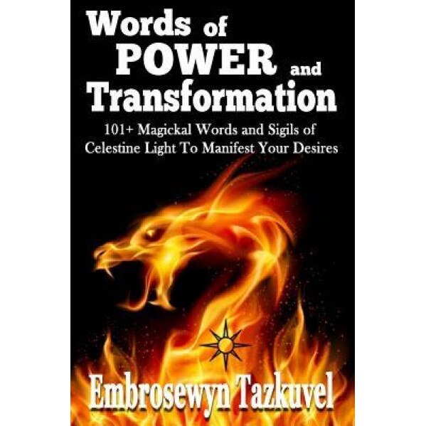 Words of Power and Transformation: 101+ Magickal Words and Sigils of Celestine Light to Manifest Your Desires - Embrosewyn Tazkuvel (Author)