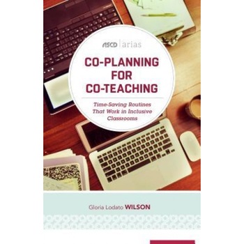 Co-Planning for Co-Teaching: Time-Saving Routines That Work in Inclusive Classrooms, Gloria Lodato Wilson (Author) Co-Planning for Co-Teaching: Time-Saving Routines That Work in Inclusive Classrooms, Gloria Lodato Wilson (Author)