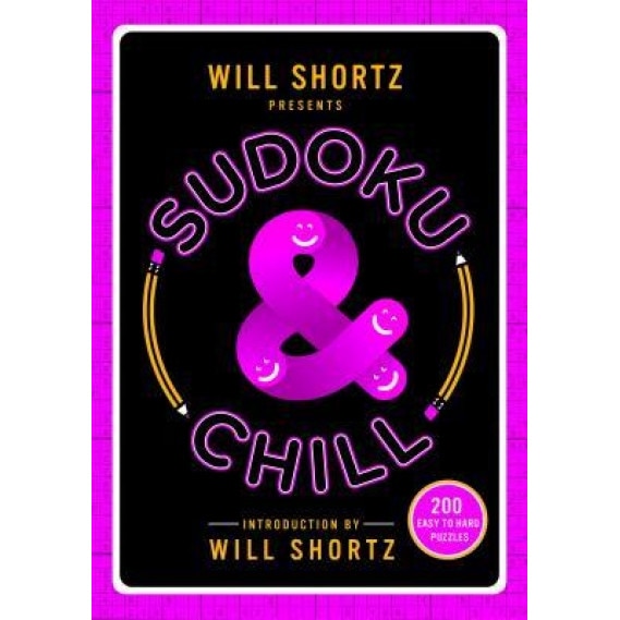 Will Shortz Presents Sudoku and Chill: 200 Easy to Hard Puzzles, Will Shortz (Author)