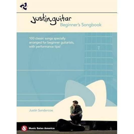 Justinguitar Beginner's Songbook: 100 Classic Songs Specially Arranged for Beginner Guitarists with Performance Tips, Justin Sandercoe (Author)